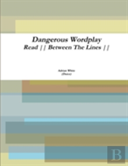 Dangerous Wordplay: Read Between The Lines