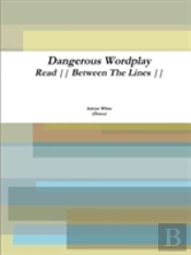 Dangerous Wordplay: Read Between The Lines