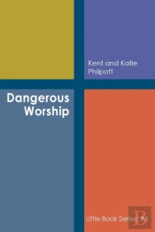 Dangerous Worship: Book #5 In The Little