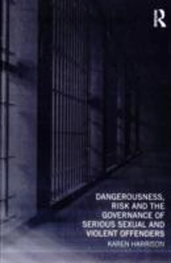 Bertrand.pt - Dangerousness, Risk And The Governance Of Serious Sexual And Violent Offenders