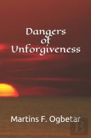 Dangers Of Unforgiveness