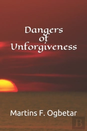 Dangers Of Unforgiveness