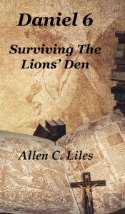 Daniel 6: Surviving The Lion'S Den