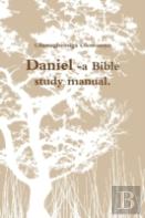 Daniel -A Bible Study Manual.