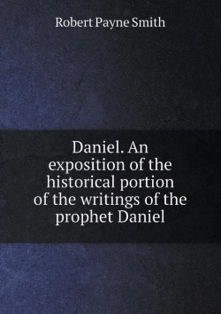 Bertrand.pt - Daniel. An Exposition Of The Historical Portion Of The Writings Of The Prophet Daniel