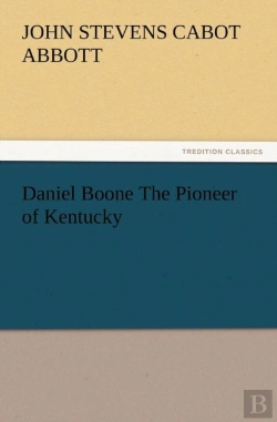 Bertrand.pt - Daniel Boone The Pioneer Of Kentucky