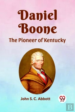 Bertrand.pt - Daniel Boone The Pioneer Of Kentucky