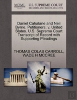 Bertrand.pt - Daniel Cahalane And Neil Byrne, Petitioners, V. United States. U.S. Supreme Court Transcript Of Record With Supporting Pleadings