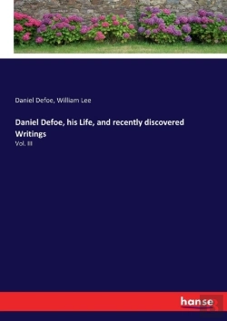Bertrand.pt - Daniel Defoe, His Life, And Recently Discovered Writings