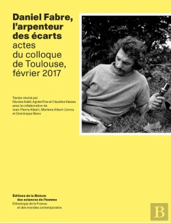 Bertrand.pt - Daniel Fabre, L'Arpenteur Des Écarts : Actes Du Colloque De Toulouse, Février 2017