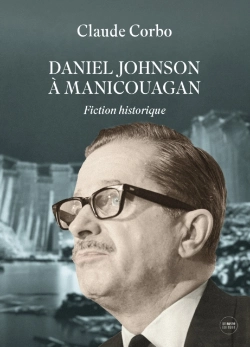 Bertrand.pt - Daniel Johnson À Manicouagan