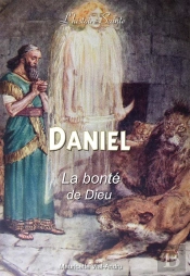 Daniel ; La Bonté De Dieu