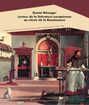 Daniel Ménager : Lecteur De La Littérature Européenne Au Miroir De La Renaissance