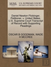 Daniel Newton Flickinger, Petitioner, V. United States. U.S. Supreme Court Transcript Of Record With Supporting Pleadings