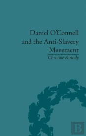 Daniel O'Connell And The Anti-Slavery Movement