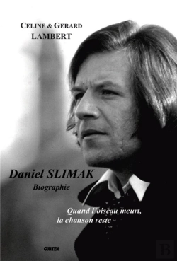 Bertrand.pt - Daniel Slimak ; Biographie, Quand L'Oiseau Meurt, La Chanson Reste