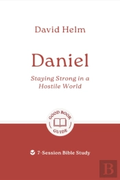Daniel: Staying Strong In A Hostile World