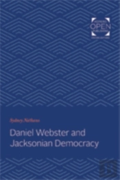Daniel Webster And Jacksonian Democracy