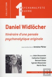 Daniel Widlocher, Itinéraire D'Une Pensée Psychanalytique Originale