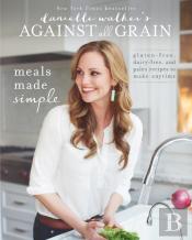 Danielle Walker'S Against All Grain: Meals Made Simple