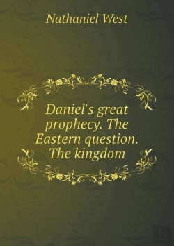 Bertrand.pt - Daniel'S Great Prophecy. The Eastern Question. The Kingdom