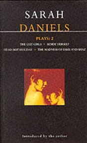 Daniels Plays'Gut Girls', 'Beside Herself', 'Head-Rot Holiday', 'Madness Of Esme And Shaz'