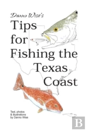 Danno Wise'S Tips For Fishing The Texas