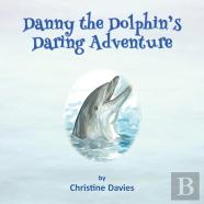 Danny The Dolphin'S Daring Adventure