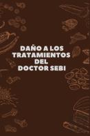 Dano A Los Tratamientos Del Doctor Sebi