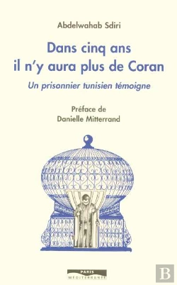 Bertrand.pt - Dans Cinq Ans Il N'Y Aura Plus De Coran - Un Prisonnier Tunisien Témoigne