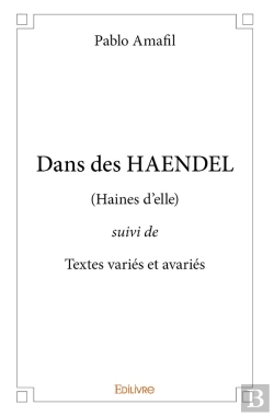 Bertrand.pt - Dans Des Haendel : (Haines D'Elle) Suivi De Textes Variés Et Avariés