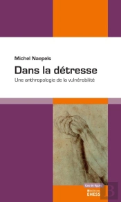 Dans La Détresse : Une Anthropologie De La Vulnérabilité