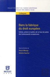 Dans La Fabrique Du Droit Européen ; Scènes, Acteurs Et Publics De La Cour De Justice Des Communautés Européennes