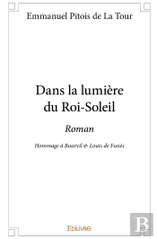 Dans La Lumière Du Roi-Soleil : Roman - Hommage À Bourvil & Louis De Funès