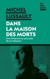 Dans La Maison Des Morts : Une Immersion Au Plus Près De Nos Disparus