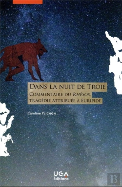Bertrand.pt - Dans La Nuit De Troie - Commentaire Du Rhesos, Tragedie Attribuee A Euripide