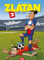 Dans La Peau De Zlatan Tome 2