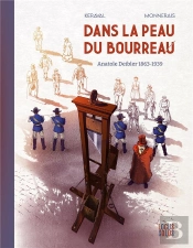 Dans La Peau Du Bourreau : Anatole Deibler 1863-1939