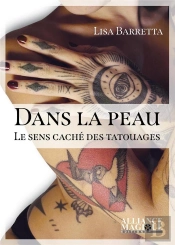 Dans La Peau ; Le Sens Caché Des Tatouages