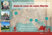 Dans La Roue De Saint Martin : 2500 Km À Bicyclettede Tours À Szombathely France-Italie-Slovénie-Hongrie