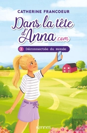 Dans La Tete D'Anna.Com T03 - Deconnectee Du Monde
