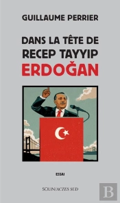 Dans La Tête De Tayyip Erdogan