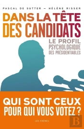 Dans La Tête Des Candidats ; Le Profil Psychologique Des Présidentiables