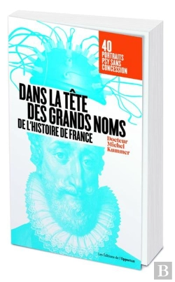 Bertrand.pt - Dans La Tête Des Grands Noms De L'Histoire De France ; 40 Portraits Psy Sans Concession