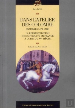 Bertrand.pt - Dans L'Atelier Des Colombe (Bourges, 1470-1500) ; La Représentation De L'Antiquité En France À La Fin Du Xve Siècle