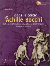 Dans Le Cercle D'Achille Bocchi - Culture Emblematique Et Pratiques Academiques (Bologne Au Xvie Sie