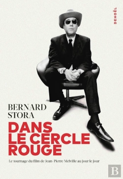 Bertrand.pt - Dans Le Cercle Rouge : Le Tournage Du Film De Jean-Pierre Melville Au Jour Le Jour