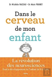 Dans Le Cerveau De Mon Enfant ; Les Secrets De Son Développement Grâce Aux Neurosciences