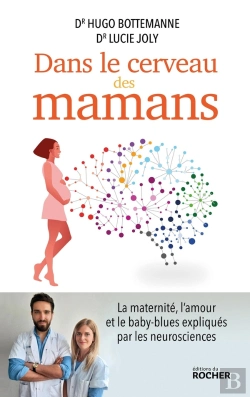 Bertrand.pt - Dans Le Cerveau Des Mamans : La Maternité, L'Amour Et Le Baby-Blues Expliqués Par Les Neurosciences