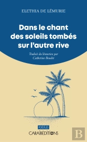 Dans Le Chant Des Soleils Tombes Sur L'Autre Rive : Traduit Du Lemurien Par Catherine Boudet
